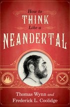 How To Think Like a Neandertal -  Frederick L. Coolidge,  Thomas Wynn