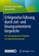 Erfolgreiche F&uuml;hrung durch ziel- und l&ouml;sungsorientierte Gespr&auml;che - Veronika Kolb-Leitner, Sonja Pichler