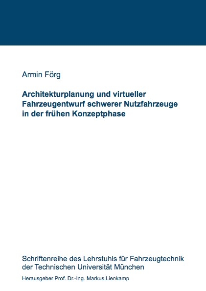 Architekturplanung und virtueller Fahrzeugentwurf schwerer Nutzfahrzeuge in der fr&uuml;hen Konzeptphase - Armin F&ouml;rg