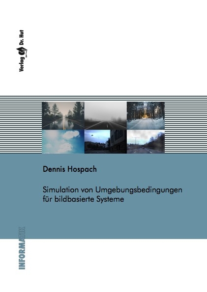 Simulation von Umgebungsbedingungen f&uuml;r bildbasierte Systeme - Dennis Hospach
