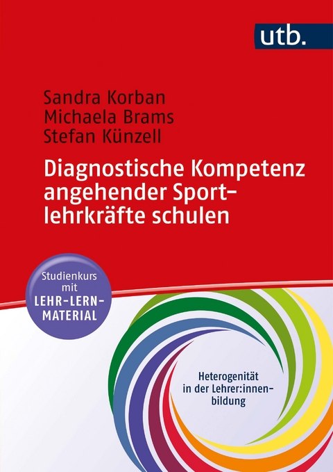 Diagnostische Kompetenz angehender Sportlehrkr&auml;fte schulen - Sandra Korban, Michaela Brams, Stefan K&uuml;nzell