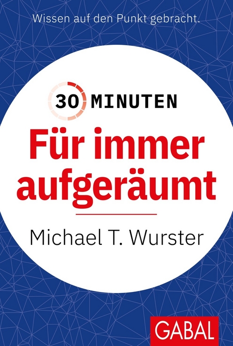 30 Minuten F&uuml;r immer aufger&auml;umt - Michael T. Wurster
