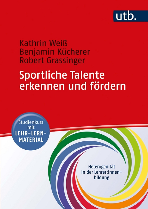 Sportliche Talente erkennen und f&ouml;rdern - Kathrin Weiss, Benjamin K&uuml;cherer, Robert Grassinger