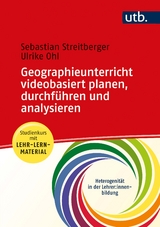 Geographieunterricht planen, durchf&uuml;hren und analysieren - Sebastian Streitberger, Ulrike Ohl
