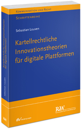 Kartellrechtliche Innovationstheorie f&uuml;r digitale Plattformen - Sebastian Louven
