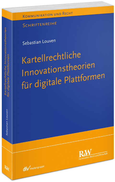 Kartellrechtliche Innovationstheorie f&uuml;r digitale Plattformen - Sebastian Louven