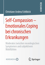 Self-Compassion &ndash; Emotionales Coping bei chronischen Erkrankungen - Christiane Andrea Fahlb&ouml;ck