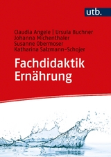 Fachdidaktik Ern&auml;hrung - Claudia Angele, Ursula Buchner, Johanna Michenthaler, Susanne Obermoser, Katharina Salzmann-Schojer