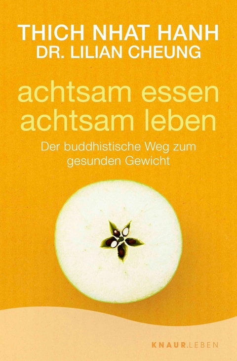 Achtsam essen - achtsam leben -  Thich Nhat Hanh, Dr. Lilian Cheung