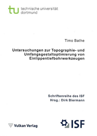 Untersuchungen zur Topographie- und Umfangsgestaltoptimierung von Einlippentiefbohrwerkzeugen