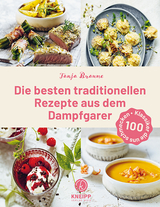 Die besten traditionellen Rezepte aus dem Dampfgarer - Tanja Braune