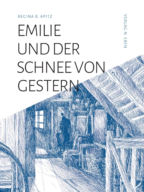 Emilie und der Schnee von gestern - Regina B. Apitz