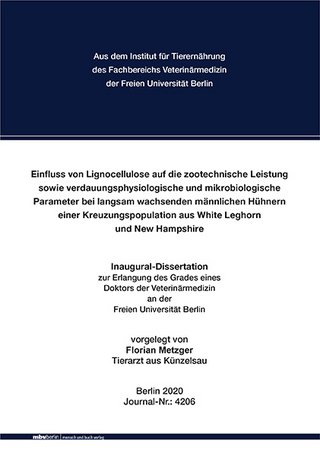 Einfluss von Lignocellulose auf die zootechnische Leistung sowie verdauungsphysiologische und mikrobiologische Parameter bei langsam wachsenden männlichen Hühnern einer Kreuzungspopulation aus White Leghorn und New Hampshire