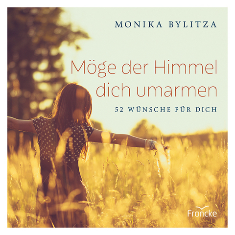M&ouml;ge der Himmel dich umarmen - Monika Bylitza