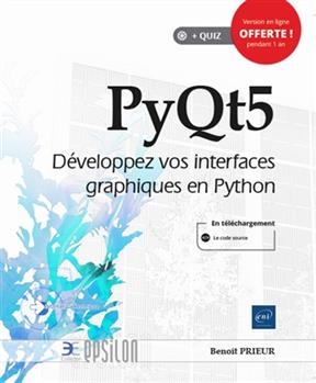 PyQt5 : d&eacute;veloppez vos interfaces graphiques en Python - Beno&icirc;t Prieur