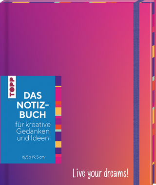 Das Notizbuch für Kreative - Live your dreams! (16,5 x 19,5 cm)