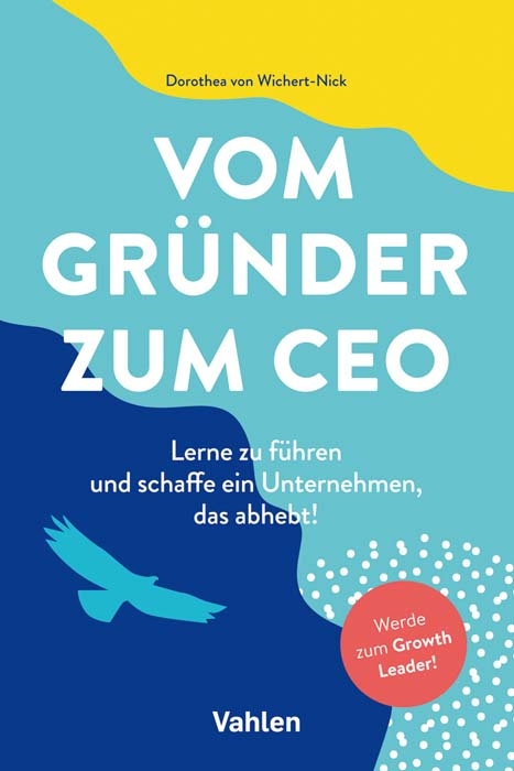 Vom Gr&uuml;nder zum CEO - Dorothea von Wichert-Nick