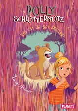 Polly Schlottermotz 6: Das ist ja der Br&uuml;ller! - Lucy Astner