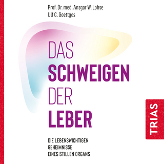 Das Schweigen der Leber - Ansgar W. Lohse; Ulf C. Goettges; Alexander Gamnitzer