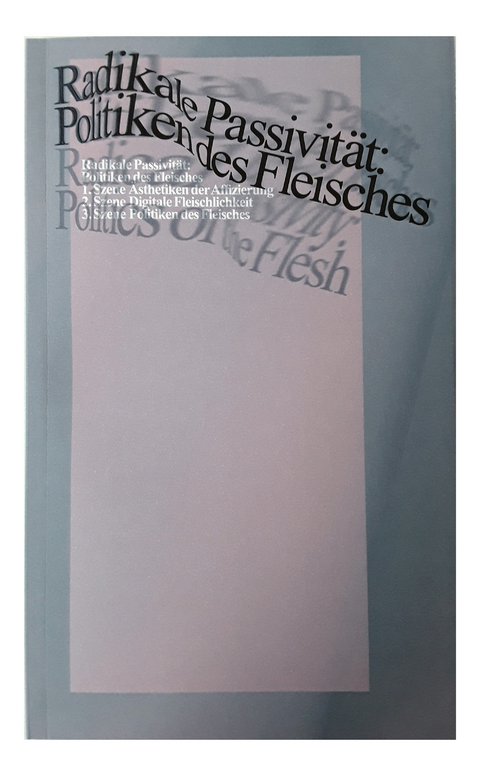 Radikale Passivit&auml;t: Politiken des Fleisches - 