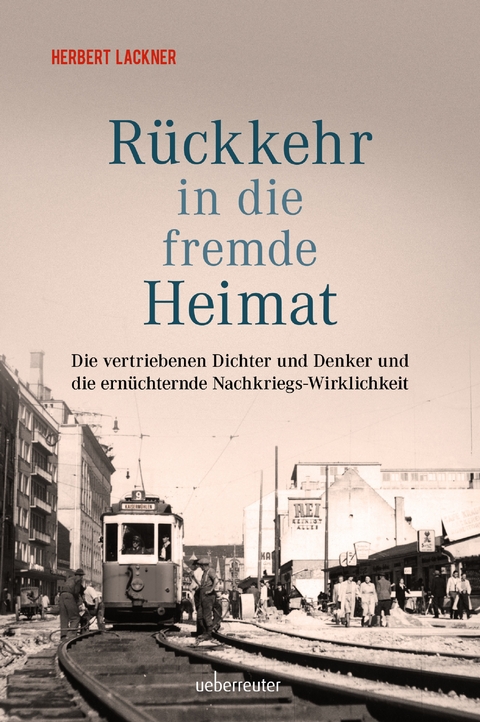 R&uuml;ckkehr in die fremde Heimat - Herbert Lackner