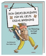 Dein Überlebensguide für die erste eigene Wohnung - Eva Dotterweich, Clara Sophie Klein