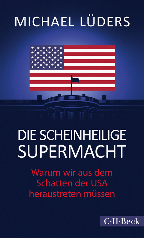 Die scheinheilige Supermacht - Michael L&uuml;ders