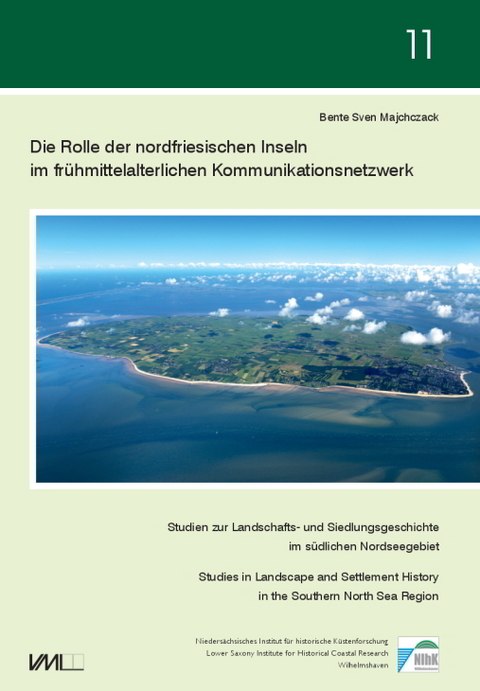Die Rolle der nordfriesischen Inseln im fr&uuml;hmittelalterlichen Kommunikationsnetzwerk - Bente Sven Majchczack