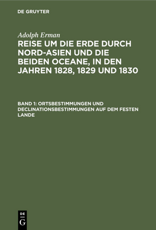Adolph Erman: Reise um die Erde durch Nord-Asien und die beiden Oceane,... / Ortsbestimmungen und Declinationsbestimmungen auf dem festen Lande