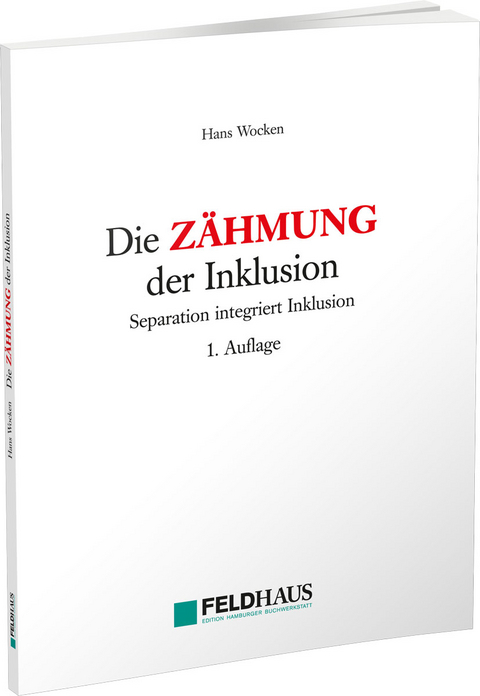 Die Z&auml;hmung der Inklusion - Hans Wocken