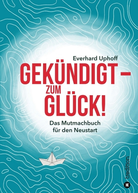 Gek&uuml;ndigt &ndash; zum Gl&uuml;ck! - Everhard Uphoff