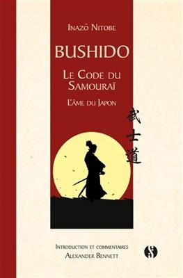 Bushido, le code du samoura&iuml; : l'&acirc;me du Japon - Inazo Nitobe