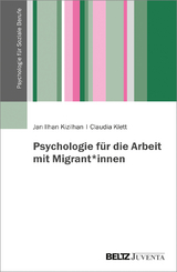 Psychologie f&uuml;r die Arbeit mit Migrant*innen - Jan Ilhan Kizilhan, Claudia Klett
