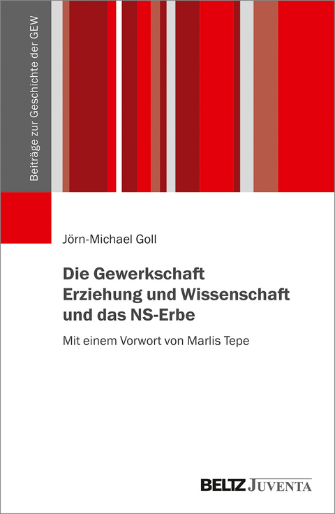 Die Gewerkschaft Erziehung und Wissenschaft und das NS-Erbe - J&ouml;rn-Michael Goll