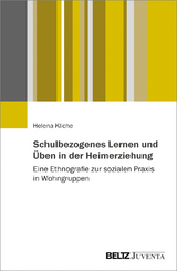 Schulbezogenes Lernen und &Uuml;ben in der Heimerziehung - Helena Kliche
