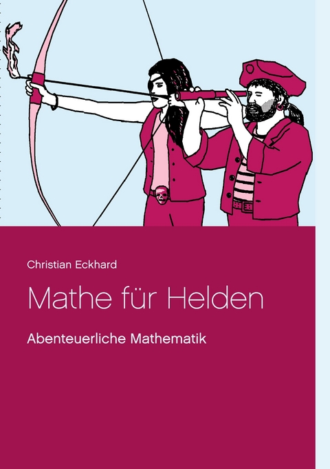 Mathe für Helden - Christian Eckhard