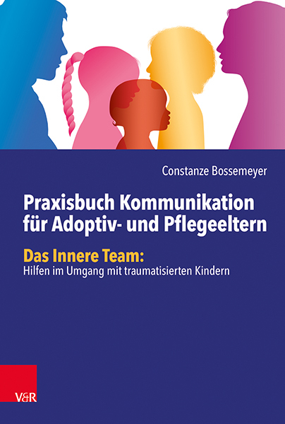 Praxisbuch Kommunikation f&uuml;r Adoptiv- und Pflegeeltern - Constanze Bossemeyer