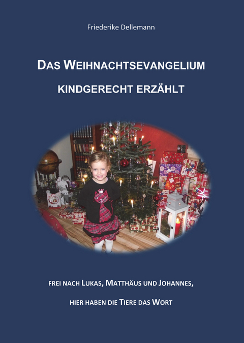 Das Weihnachtsevangelium kindgerecht erz&auml;hlt - Friederike Dellemann