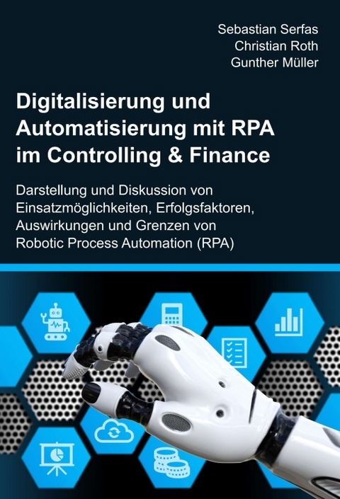 Digitalisierung und Automatisierung mit RPA im Controlling & Finance - Sebastian Serfas, Christian Roth, Gunther M&uuml;ller