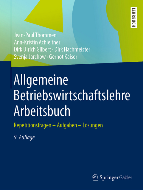 Allgemeine Betriebswirtschaftslehre Arbeitsbuch - Jean-Paul Thommen, Ann-Kristin Achleitner, Dirk Ulrich Gilbert, Dirk Hachmeister, Svenja Jarchow, Gernot Kaiser