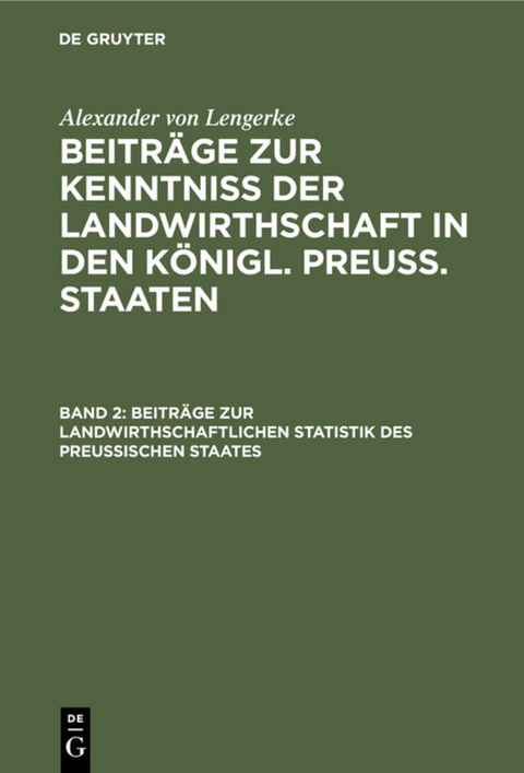 Alexander von Lengerke: Beitr&auml;ge zur Kenntni&szlig; der Landwirthschaft... / Beitr&auml;ge zur landwirthschaftlichen Statistik des Preu&szlig;ischen Staates - Alexander Von Lengerke