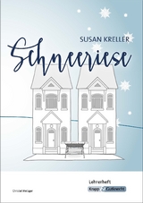 Schneeriese &ndash; Susan Kreller &ndash; Lehrerheft - Christel Metzger