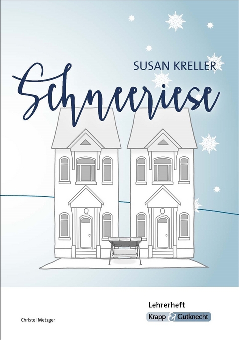 Schneeriese &ndash; Susan Kreller &ndash; Lehrerheft - Christel Metzger