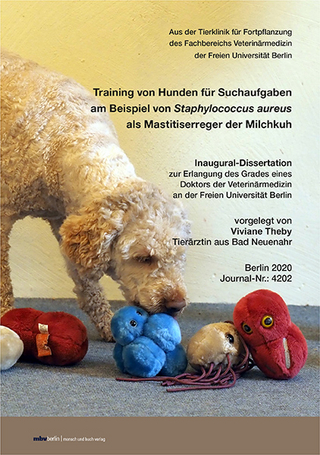Training von Hunden für Suchaufgaben am Beispiel von Staphylococcus aureus als Mastitiserreger der Milchkuh
