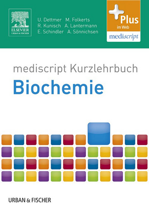 Kurzlehrbuch Biochemie -  Ulf Dettmer,  Malte Folkerts,  Raphael Kunisch,  Alexandra Lantermann,  Eva-Maria Schindler,  Andreas S&ouml;n