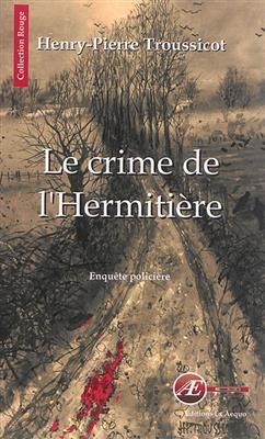 Le crime de L'Hermiti&egrave;re : enqu&ecirc;te polici&egrave;re - Henry-Pierre Troussicot