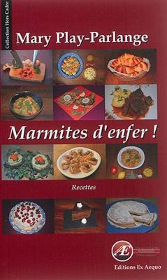 Marmites d'enfer ! : recettes - Mary Play-Parlange