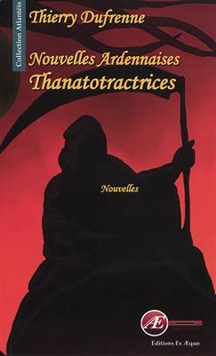 Nouvelles ardennaises thanatotractrices - Thierry Dufrenne