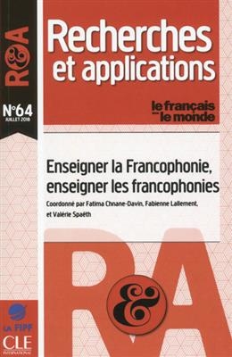 Fran&ccedil;ais dans le monde, recherches et applications (Le), n&deg; 64. Enseigner la francophonie, enseigner les francophonies