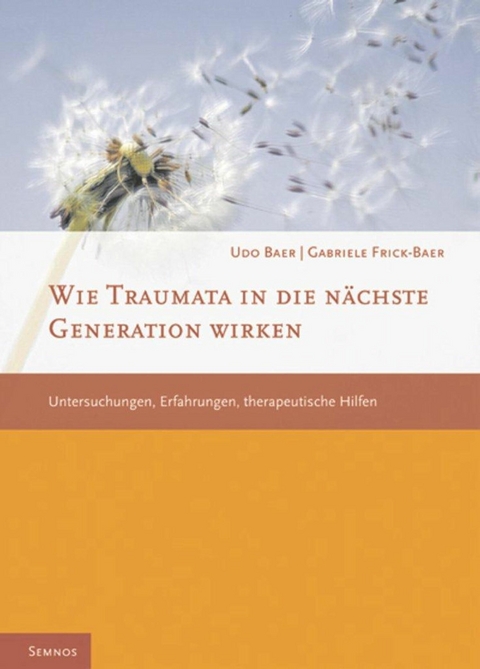 Wie Traumata in die n&auml;chste Generation wirken - Udo Baer, Gabriele Frick-Baer